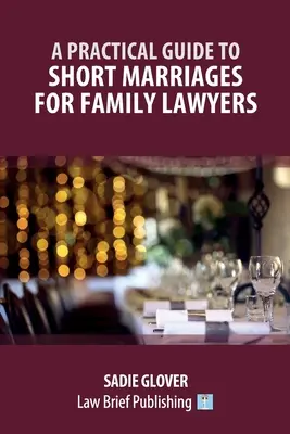 Gyakorlati útmutató a rövid házasságokhoz családjogászok számára - A Practical Guide to Short Marriages for Family Lawyers