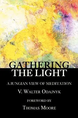 A fény összegyűjtése: A meditáció jungiánus szemlélete - Gathering the Light: A Jungian View of Meditation