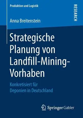 Strategische Planung Von Landfill-Mining-Vorhaben: Konkretizált Fr Deponien in Deutschland - Strategische Planung Von Landfill-Mining-Vorhaben: Konkretisiert Fr Deponien in Deutschland