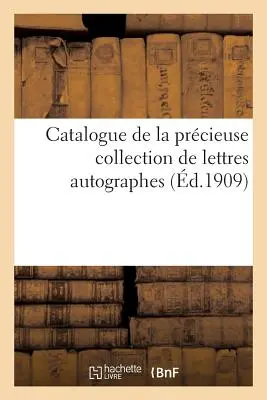 Catalogue de la Prcieuse Collection de Lettres Autographes Ayant Appartenu:  M. Victorien Sardou Dont La Vente Aura Lieu Paris Le Lundi 24 Mai 190 - Catalogue de la Prcieuse Collection de Lettres Autographes Ayant Appartenu:  M. Victorien Sardou Dont La Vente Aura Lieu  Paris Le Lundi 24 Mai 190