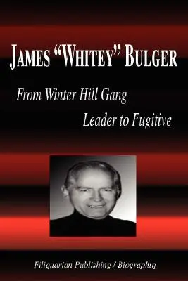 James Whitey Bulger - A Winter Hill-i bandavezérből szökevény (Életrajz) - James Whitey Bulger - From Winter Hill Gang Leader to Fugitive (Biography)