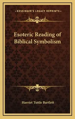 A bibliai szimbolizmus ezoterikus olvasata - Esoteric Reading of Biblical Symbolism