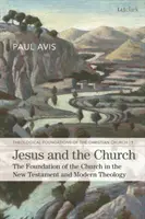 Jézus és az egyház: Az egyház alapja az Újszövetségben és a modern teológiában - Jesus and the Church: The Foundation of the Church in the New Testament and Modern Theology