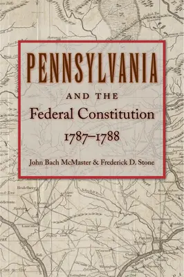 Pennsylvania és a szövetségi alkotmány, 1787-1788 - Pennsylvania and the Federal Constitution, 1787-1788