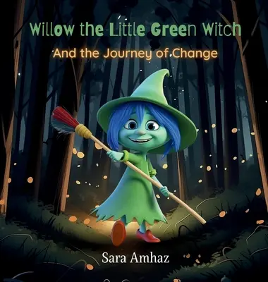 Willow, a kis zöld boszorkány és a változás utazása - Willow the Little Green Witch And the Journey of Change