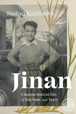 Jinan: Egy japán-amerikai történet a kötelességről, a becsületről és a családról - Jinan: A Japanese American Story of Duty, Honor, and Family