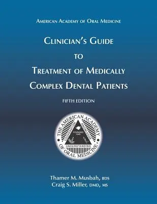 Clinician's Guide to Treatment of Medically Complex Dental Patients, 5th Ed (A klinikus útmutatója az orvosilag összetett fogászati betegek kezeléséhez, 5. kiadás) - Clinician's Guide to Treatment of Medically Complex Dental Patients, 5th Ed