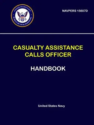 Baleseti segítségnyújtási hívótisztek kézikönyve - NAVPERS 15607D - Casualty Assistance Calls Officer Handbook - NAVPERS 15607D