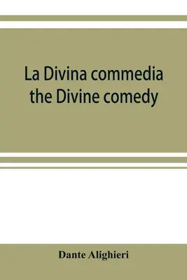 La Divina commedia; az isteni komédia - La Divina commedia; the Divine comedy