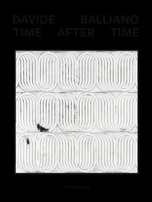 Davide Balliano: Balliano Balliano: Time After Time - Davide Balliano: Time After Time