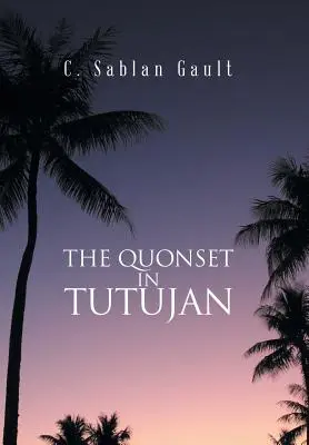 A Quonset Tutujanban - The Quonset in Tutujan