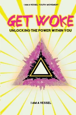 Ébredj fel! Unlocking the Power Within You - Get Woke: Unlocking the Power Within You