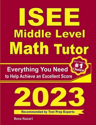 ISEE középszintű matematika korrepetitor: Minden, amire szükséged van a kiváló pontszám eléréséhez - ISEE Middle Level Math Tutor: Everything You Need to Help Achieve an Excellent Score