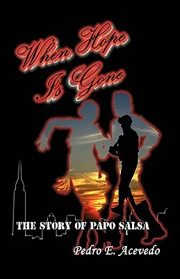Amikor a remény elszáll: Papo Salsa története - When Hope Is Gone: The Story of Papo Salsa