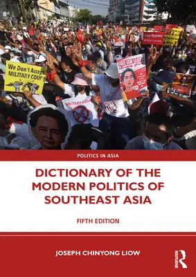 Délkelet-Ázsia modern politikájának szótára - Dictionary of the Modern Politics of Southeast Asia