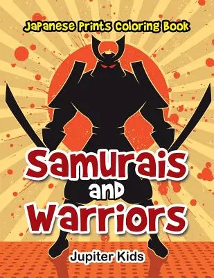 Szamurájok és harcosok: Japanese Prints Coloring Book - Samurais and Warriors: Japanese Prints Coloring Book