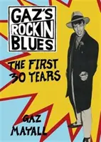 Gaz's Rockin' Blues - Az első 30 év - Gaz's Rockin' Blues - The First 30 Years