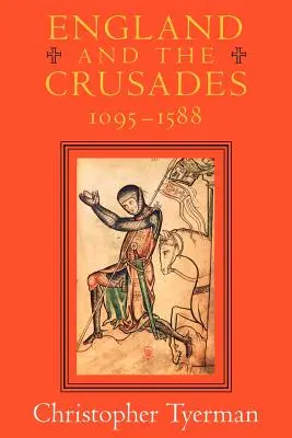 Anglia és a keresztes hadjáratok, 1095-1588 - England and the Crusades, 1095-1588