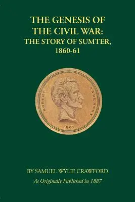 A polgárháború kialakulása: Sumter története, 1860-61 - The Genesis of the Civil War: The Story of Sumter, 1860-61