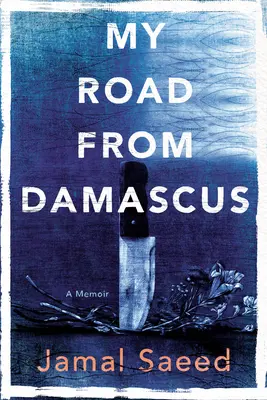 Az én utam Damaszkuszból: Emlékirataim - My Road from Damascus: A Memoir