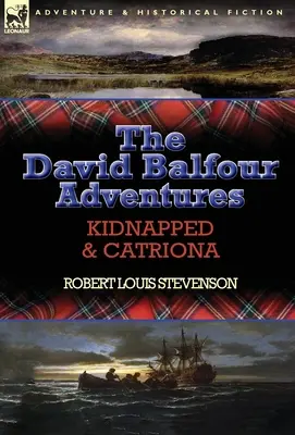 A David Balfour kalandjai: Elrabolva & Catriona - The David Balfour Adventures: Kidnapped & Catriona