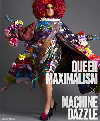 Queer Maximalizmus X Machine Dazzle - Queer Maximalism X Machine Dazzle