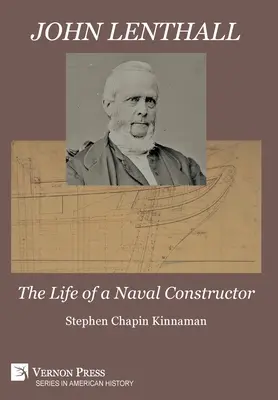 John Lenthall: Lenthall: Egy haditengerészeti konstruktőr élete (fekete-fehér) - John Lenthall: The Life of a Naval Constructor (B&W)