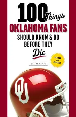 100 dolog, amit az Oklahoma rajongóknak tudniuk és meg kell tenniük, mielőtt meghalnak - 100 Things Oklahoma Fans Should Know & Do Before They Die