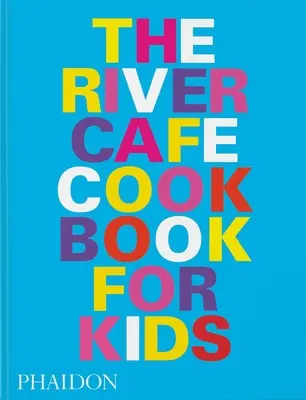 A River Cafe Look Book, receptek minden korosztály számára - The River Cafe Look Book, Recipes for Kids of All Ages