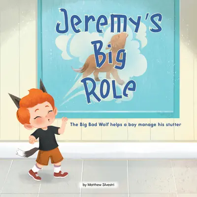 Jeremy nagy szerepe: A Nagy Rossz Farkas segít egy fiúnak kezelni a dadogását - Jeremy's Big Role: The Big Bad Wolf Helps a Boy Manage His Stutter