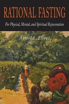 Racionális böjt a fizikai, szellemi és lelki megújulásért - Rational Fasting For Physical, Mental, & Spiritual Rejuvenation