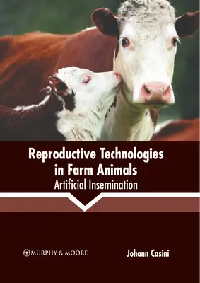 Szaporodási technológiák a haszonállatoknál: Mesterséges megtermékenyítés - Reproductive Technologies in Farm Animals: Artificial Insemination