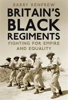 Nagy-Britannia fekete ezredei - Harc a birodalomért és az egyenlőségért - Britain's Black Regiments - Fighting for Empire and Equality