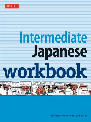 Középhaladó japán munkafüzet: Tevékenységek és gyakorlatok a japán nyelv tökéletesítéséhez! - Intermediate Japanese Workbook: Activities and Exercises to Help You Improve Your Japanese!