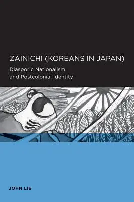 Zainichi (Koreaiak Japánban): Diaszpórikus nacionalizmus és posztkoloniális identitás - Zainichi (Koreans in Japan): Diasporic Nationalism and Postcolonial Identity