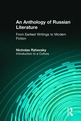 An Anthology of Russian Literature from Earliest Writings to Modern Fiction: Bevezetés egy kultúrába - An Anthology of Russian Literature from Earliest Writings to Modern Fiction: Introduction to a Culture