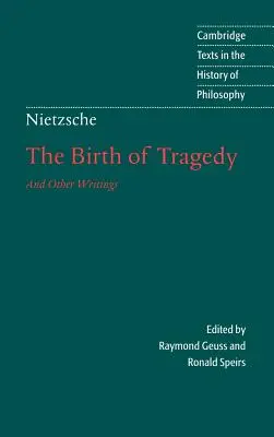 Nietzsche: Nietzsche: A tragédia születése és más írások - Nietzsche: The Birth of Tragedy and Other Writings