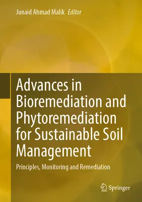 Előrelépések a bioremediációban és a fitoremediációban a fenntartható talajgazdálkodás érdekében: Alapelvek, nyomon követés és kármentesítés - Advances in Bioremediation and Phytoremediation for Sustainable Soil Management: Principles, Monitoring and Remediation