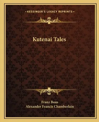 Kutenai mesék - Kutenai Tales