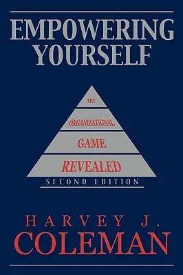 Empowering Yourself: A szervezeti játék feltárása - Empowering Yourself: The Organizational Game Revealed