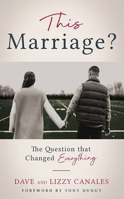 Ez a házasság? A kérdés, amely mindent megváltoztatott - This Marriage?: The Question That Changed Everything