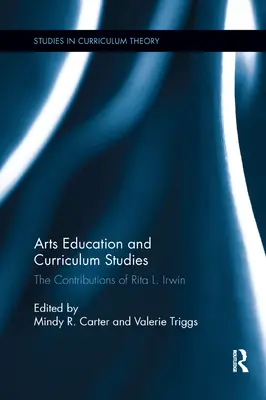 Művészeti nevelés és tantervi tanulmányok: Irwin hozzájárulásai - Arts Education and Curriculum Studies: The Contributions of Rita L. Irwin