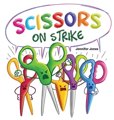 Scissors on Strike: A Funny, Rhyming, Read Aloud Kid's Book About Respect and Kindness for School Supplies (Vicces, rímes, hangos gyerekkönyv az iskolai felszerelések tiszteletéről és kedvességéről) - Scissors on Strike: A Funny, Rhyming, Read Aloud Kid's Book About Respect and Kindness for School Supplies