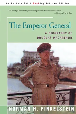 A császár tábornok: Douglas MacArthur életrajza - The Emperor General: A Biography of Douglas MacArthur