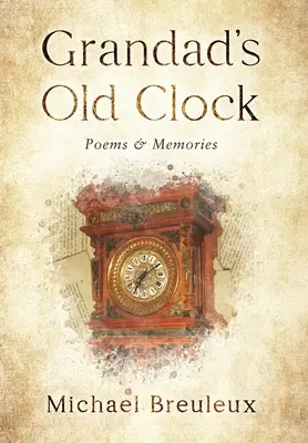 Nagyapa régi órája: Versek és emlékek - Grandad's Old Clock: Poems & Memories