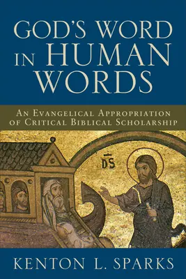 Isten Igéje emberi szavakkal: A kritikai bibliatudomány evangélikus kisajátítása - God's Word in Human Words: An Evangelical Appropriation of Critical Biblical Scholarship