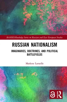 Orosz nacionalizmus: képzetek, doktrínák és politikai csataterek - Russian Nationalism: Imaginaries, Doctrines, and Political Battlefields