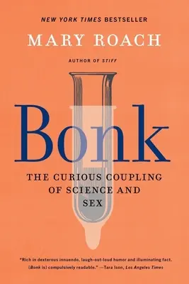 Bonk: A tudomány és a szex különös kapcsolata - Bonk: The Curious Coupling of Science and Sex