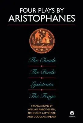 Arisztophanész négy darabja: A madarak; A felhők; A békák; Lysistrata - Four Plays by Aristophanes: The Birds; The Clouds; The Frogs; Lysistrata