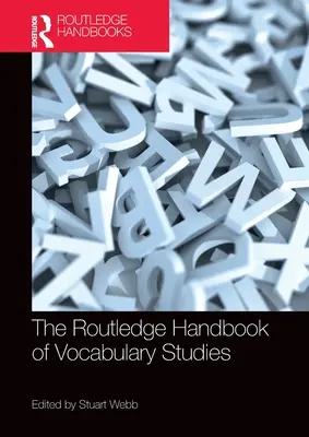 The Routledge Handbook of Vocabulary Studies (A szókincskutatás Routledge-kézikönyve) - The Routledge Handbook of Vocabulary Studies